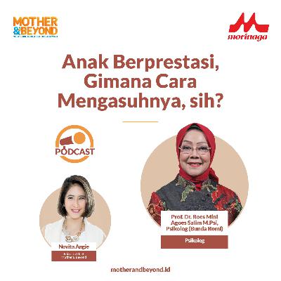 Anak Berprestasi, Gimana Cara Mengasuhnya, sih? - Prof. Dr. Roes Mini Agoes Salim M.Psi, Psikolog (Bunda Romi) – Psikolog
