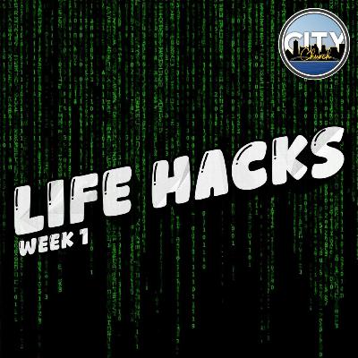 Life Hacks: Week 1 [Dr. Chris Foster] || City Church Memphis