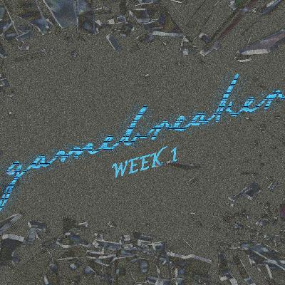Gamebreaker // Week 1