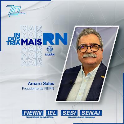 #46Podcast Indústria Mais RN especial com Amaro Sales - parte 1