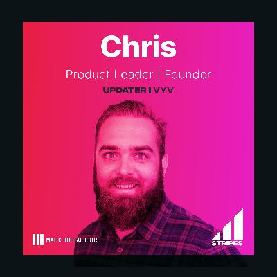 Matic Stripes, Episode 7: Meet Chris, a Product Leader, Mover-Shaker, CoFounder and *Salt* Of the Earth