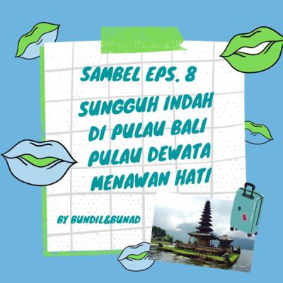 Episode 8: Sungguh Indah di Pulau Bali, Pulau Dewata Menawan Hati