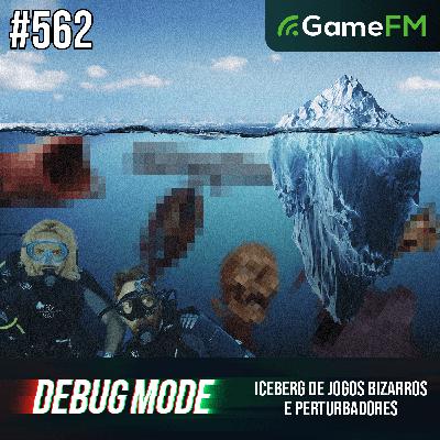 OS JOGOS MAIS PERTURBADORES E POLÊMICOS JÁ FEITOS - Debug Mode #562 - Podcast