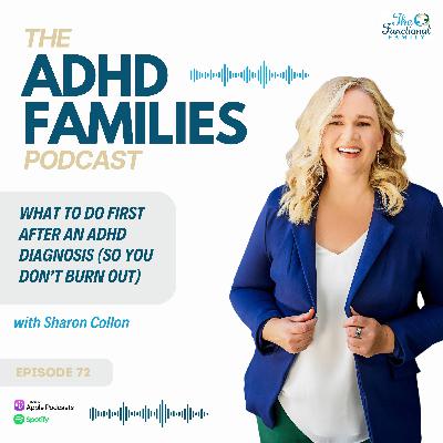 Episode 72: What to Do First After your Child's ADHD Diagnosis (So You Don’t Burn Out)