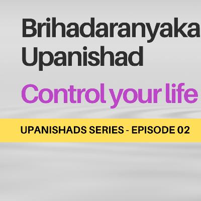 Brihadaranyaka Upanishad, Control Your Life. Episode #2 English
