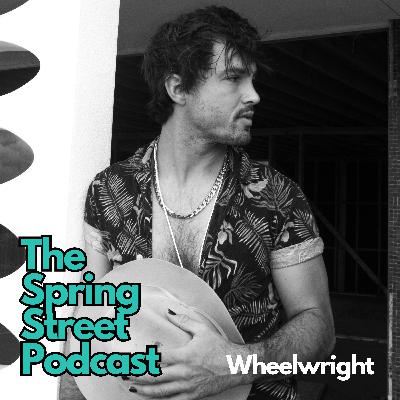 77 - Wheelwright Pt. 2 - Touring, New Music, Thoughts on Life 77 - Wheelwright Pt. 2 - Touring, New Music, Thoughts on Life