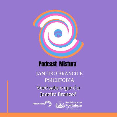 #04 Janeiro Branco e Psicofobia