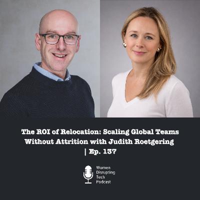 The ROI of Relocation: Scaling Global Teams Without Attrition with Judith Roetgering | Ep. 137 The ROI of Relocation: Scaling Global Teams Without Attrition with Judith Roetgering | Ep. 137