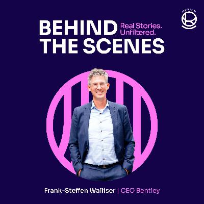 #60 Behind Bentley mit CEO Frank-Steffen Walliser über : Über Mut und empathische Führung