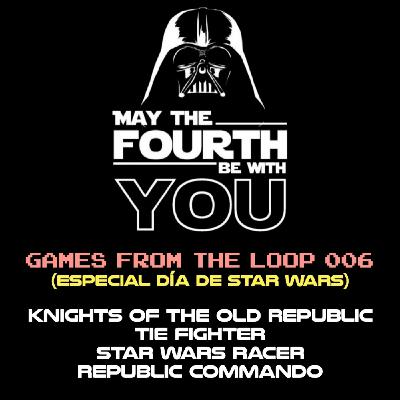 Games From the Loop 006: Especial día de Star Wars