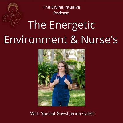 THE ENERGETIC ENVIRONMENT & NURSE'S With Special Guest Jenna Colelli