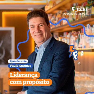 Paulo Antunes - Liderança com propósito #244