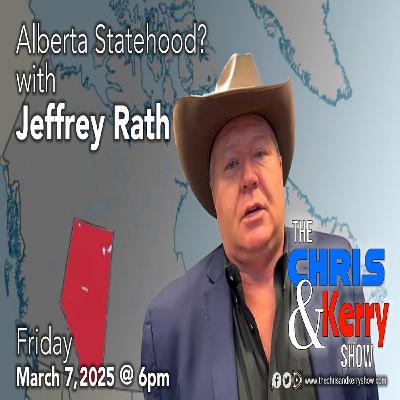 250307 Alberta Statehood? with Jeffrey Rath 250307 Alberta Statehood? with Jeffrey Rath