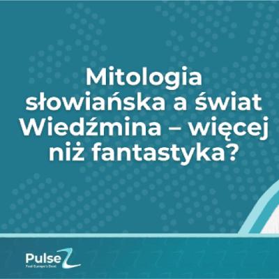 Mitologia słowiańska a świat Wiedźmina - więcej niż fantastyka?