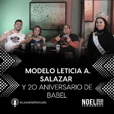 Modelo Leticia A. Salazar y 20 aniversario de BABEL #LunesDeElite Modelo Leticia A. Salazar y 20 aniversario de BABEL #LunesDeElite