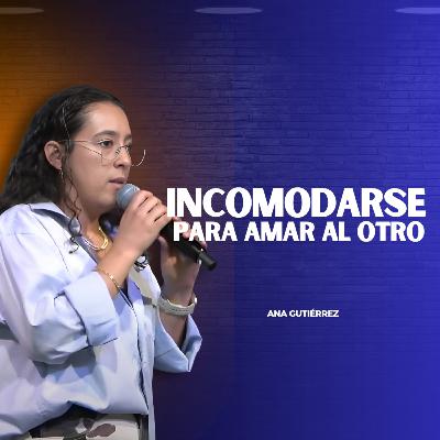 Incomodarse para amar a otros