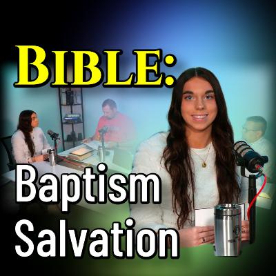 Bible: Baptism & Salvation | Real Talk