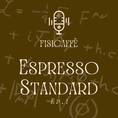 ESPRESSO STANDARD - ep.1 : La nascita e la rottura del Modello Standard | Prof. Fulvia de Fazio