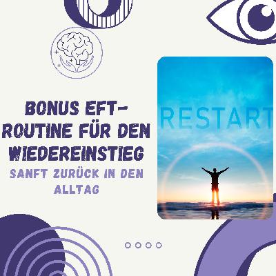 EFT-Routine für den Wiedereinstieg: Sanft zurück in den Alltag