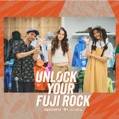#15 フジロック出演者トーク by REJAY【UNLOCK YOUR FUJI ROCK supported Columbia】 #15 フジロック出演者トーク by REJAY【UNLOCK YOUR FUJI ROCK supported Columbia】