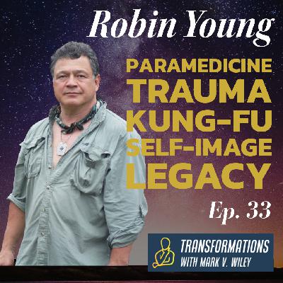 Robin Young Interview | Paramedicine, Role of Failure, Kung-fu Disciple, Self-Image | Ep.33 Robin Young Interview | Paramedicine, Role of Failure, Kung-fu Disciple, Self-Image | Ep.33
