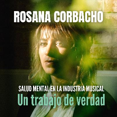 #7 -Rosana Corbacho - Salud mental en la industria musical #7 -Rosana Corbacho - Salud mental en la industria musical