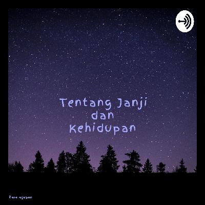 Tentang Janji dan Kehidupan