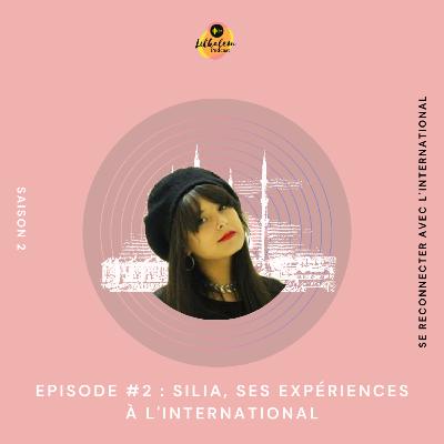 Episode #2 - Silia et ses expériences à l'international - SAISON 2