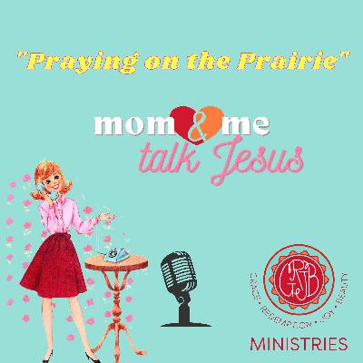 Praying on the Prairie Praying on the Prairie