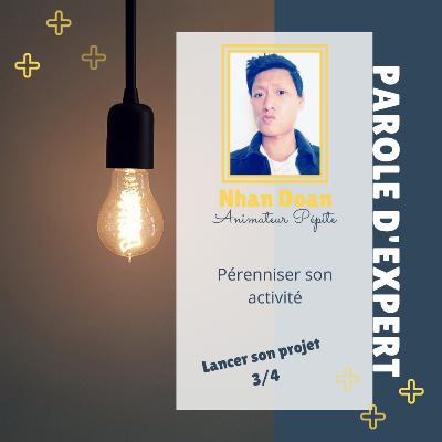 Parole d'expert 1.3 - Nhan Doan : Pérenniser son activité Parole d'expert 1.3 - Nhan Doan : Pérenniser son activité