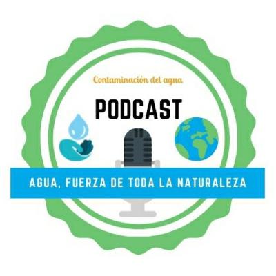 AGUA, FUERZA DE TODA LA NATURALEZA - CONTAMINACIÓN DEL AGUA