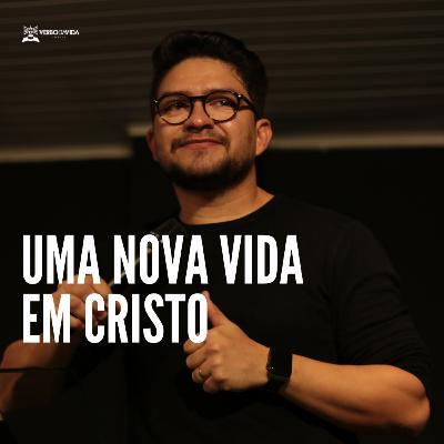 Uma Nova Vida em Cristo - Pablo Fernandes