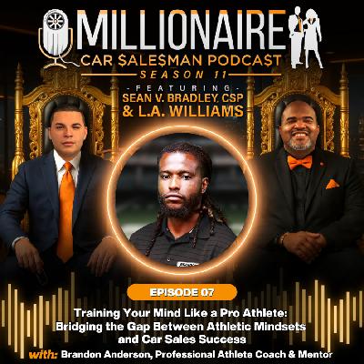 EP 11:07 Training Your Mind Like a Pro Athlete: Bridging the Gap Between Athletic Mindsets and Car Sales Success EP 11:07 Training Your Mind Like a Pro Athlete: Bridging the Gap Between Athletic Mindsets and Car Sales Success