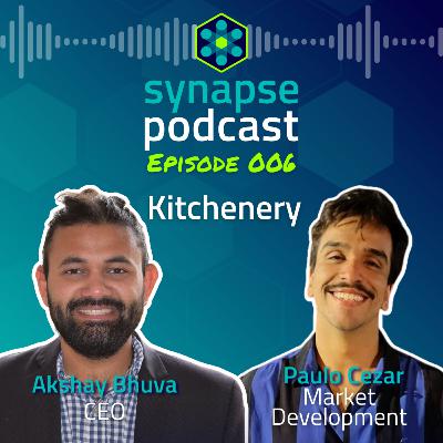 Ep. 006 - Kitchenery (ft. Akshay Bhuva & Paulo Cezar)