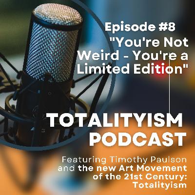 Episode 8: "You're not weird - you're a limited edition!" Episode 8: "You're not weird - you're a limited edition!"