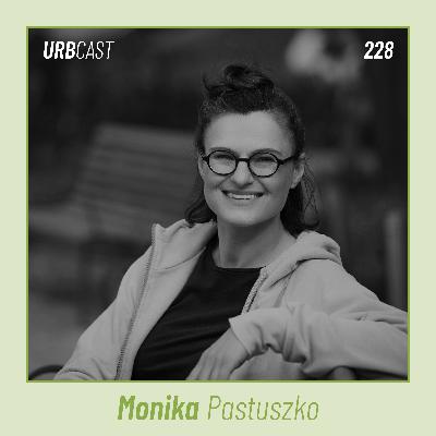 228: Dlaczego polskie miasta nie lubią matek? | Monika Pastuszko