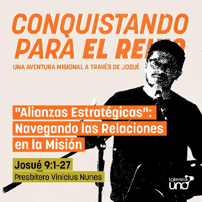 CONQUISTANDO PARA EL REINO 9: "Alianzas Estratégicas": Navegando las Relaciones en la Misión CONQUISTANDO PARA EL REINO 9: "Alianzas Estratégicas": Navegando las Relaciones en la Misión