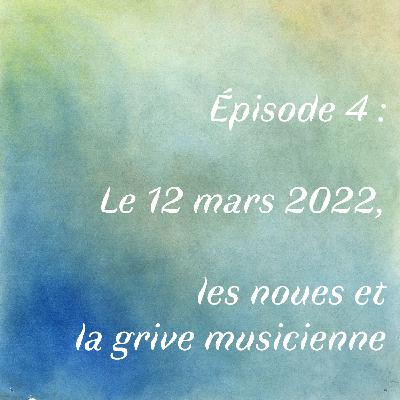 Épisode 4 : Le 12 mars 2022, les noues et la grive musicienne