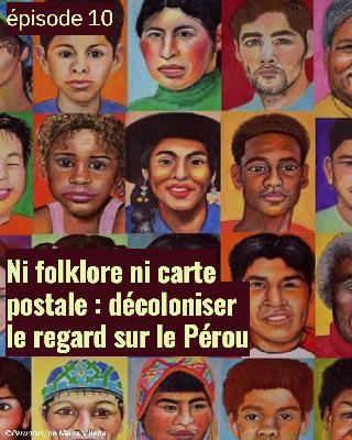 Ni folklore ni carte postale : décoloniser le regard sur le Pérou