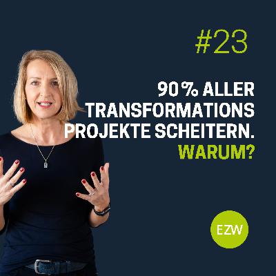 90 % aller Transformationsprojekte scheitern. Warum?