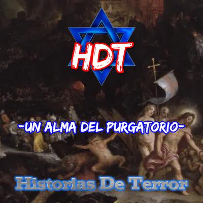 - UN ALMA DEL PURGATORIO - | Historias De Terror | HDT