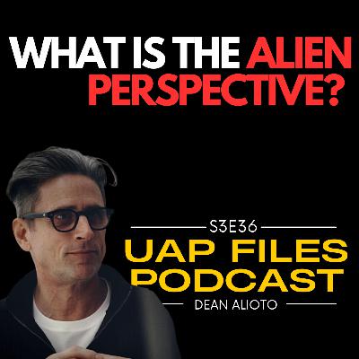 The Alien Perspective with Dean Alioto | UFOs, Contact, and a New Way to See the Phenomenon