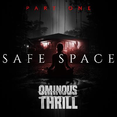SAFE SPACE - Part 1 of 2