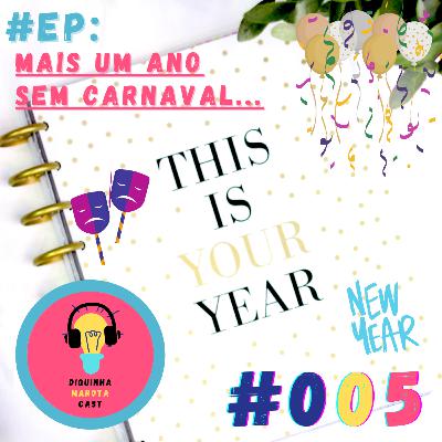 Diquinha Marota #005 - Mais um ano sem Carnaval