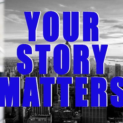 YOUR STORY MATTERS (ft. writer/ actor Kiernan Doyle)
