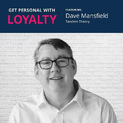 Using Data to Identify and Reward Customers (ft. Dave Mansfield)