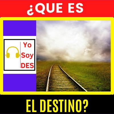 ¿Que es el DESTINO? ¿Que es el DESTINO?