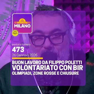 Ep.473, 26 Gennaio. Volontariato per Davvero con BIR, Buon Lavoro con Filippo Poletti, Olimpiadi e Zone Rosse