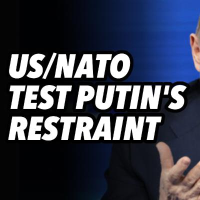 US/NATO test Putin's restraint