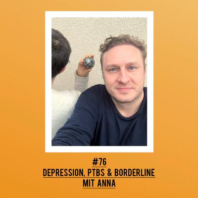 #76 Depression, PTBS & Borderline mit Anna